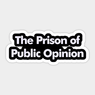 The prison of public opinion Sticker